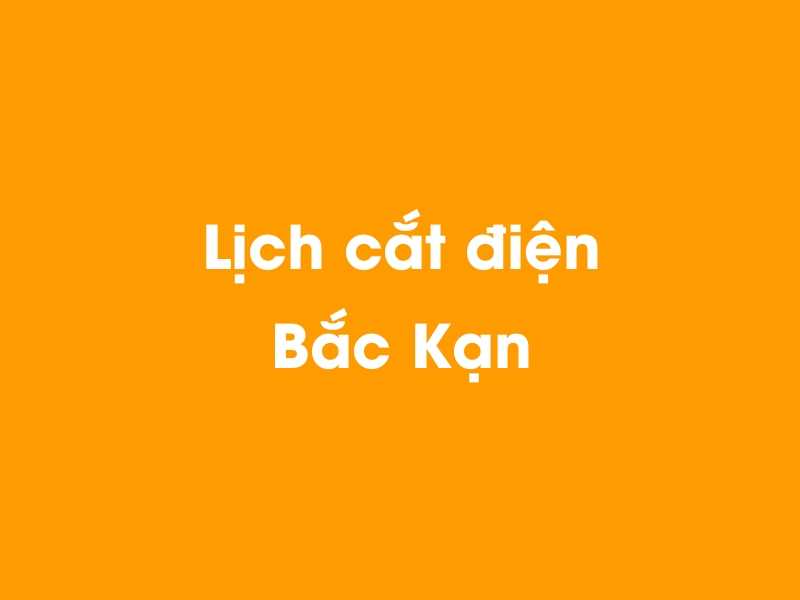 Lịch cúp điện Bắc Kạn hôm nay 23/12/2024