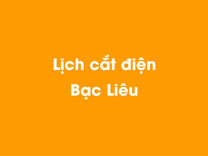 Lịch cúp điện Bạc Liêu hôm nay 23/12/2024