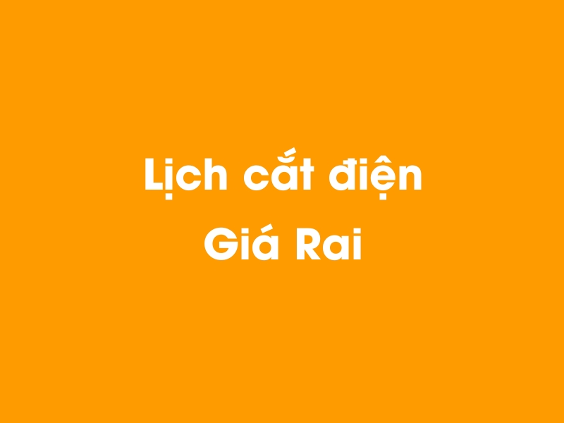 Lịch cúp điện Giá Rai hôm nay 23/12/2024