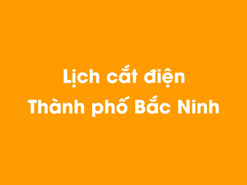 Lịch cúp điện Thành phố Bắc Ninh hôm nay 23/12/2024