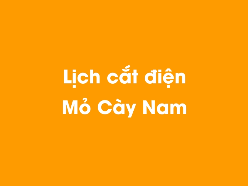 Lịch cúp điện Mỏ Cày Nam hôm nay 23/12/2024