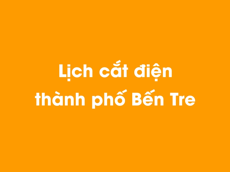 Lịch cúp điện thành phố Bến Tre hôm nay 23/12/2024