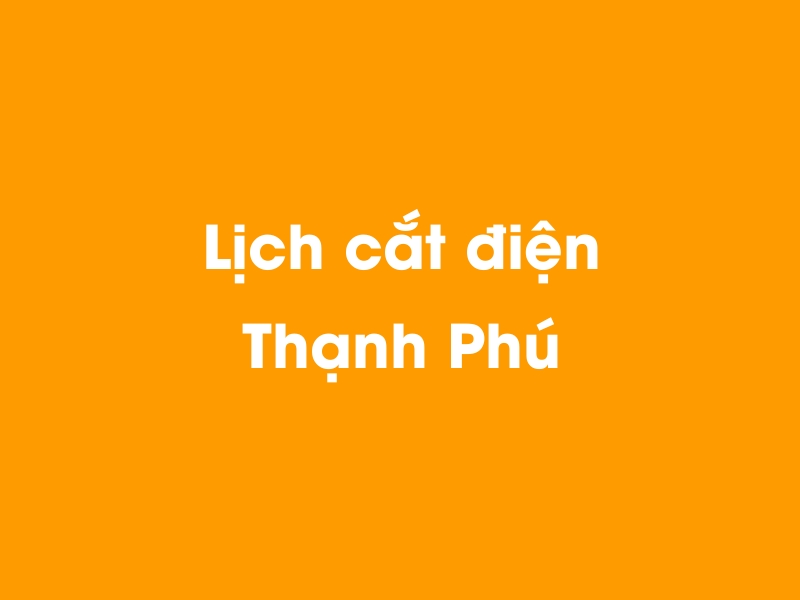 Lịch cúp điện Thạnh Phú hôm nay 23/12/2024