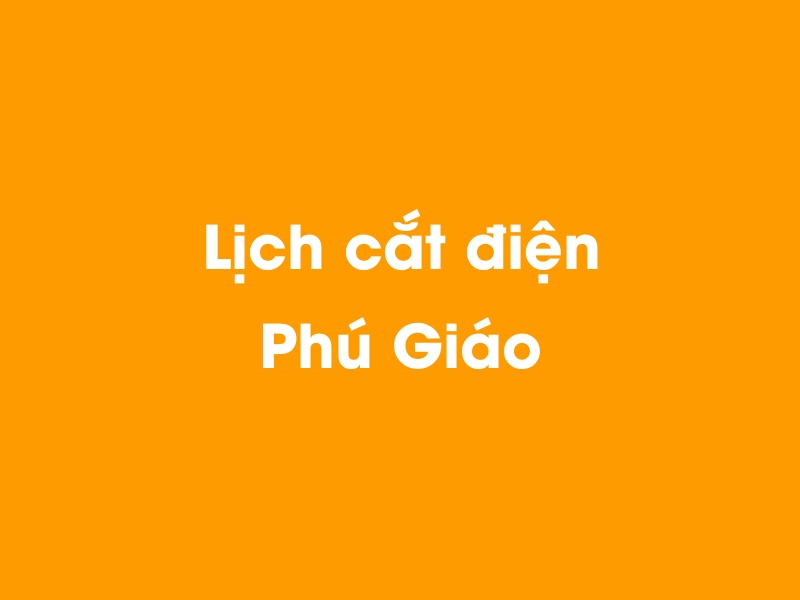 Lịch cúp điện Phú Giáo hôm nay 23/12/2024