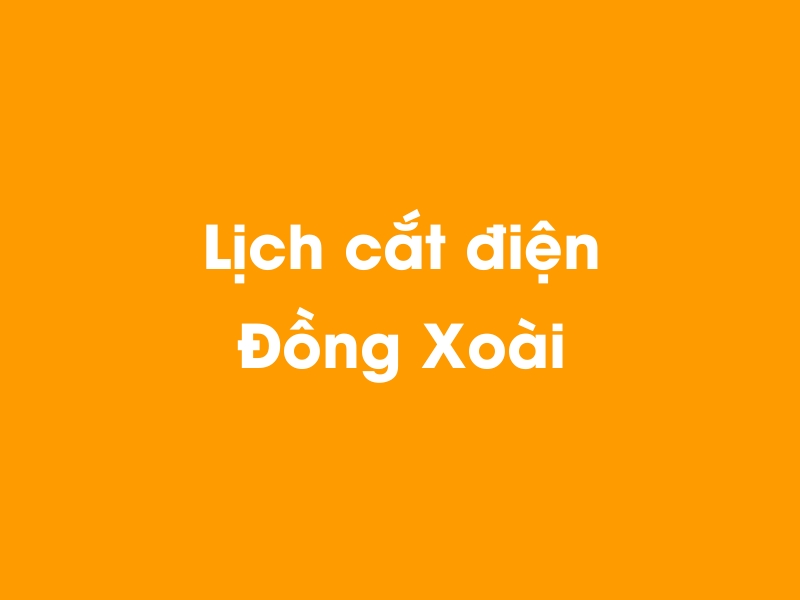 Lịch cúp điện Đồng Xoài hôm nay 23/12/2024