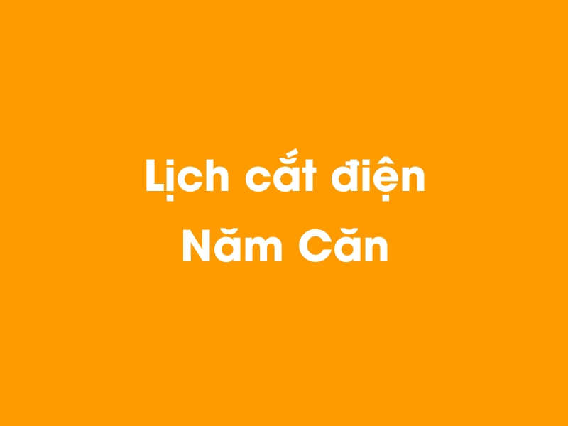 Lịch cúp điện Năm Căn hôm nay 23/12/2024