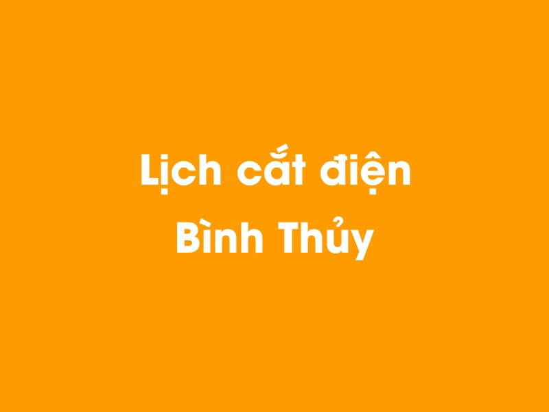 Lịch cúp điện Bình Thủy hôm nay 23/12/2024