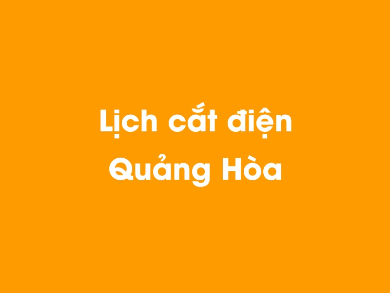 Lịch cúp điện Quảng Hòa hôm nay 23/12/2024