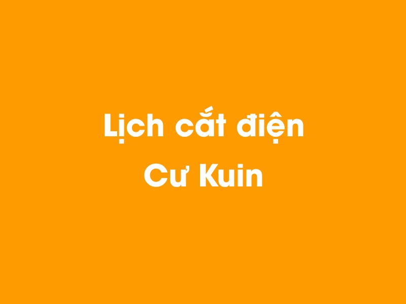 Lịch cúp điện Cư Kuin hôm nay 23/12/2024