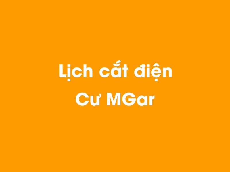 Lịch cúp điện Cư MGar hôm nay 23/12/2024