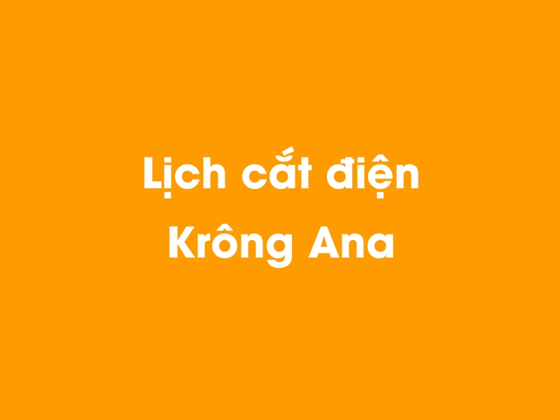 Lịch cúp điện Krông Ana hôm nay 23/12/2024