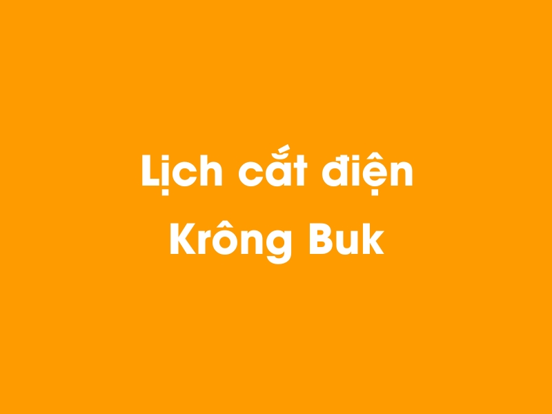 Lịch cúp điện Krông Buk hôm nay 23/12/2024