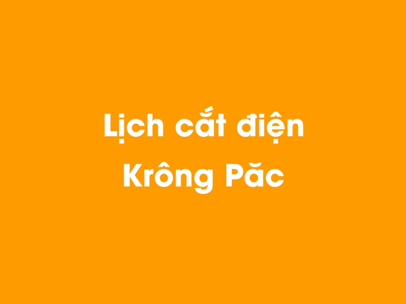 Lịch cúp điện Krông Păc hôm nay 23/12/2024