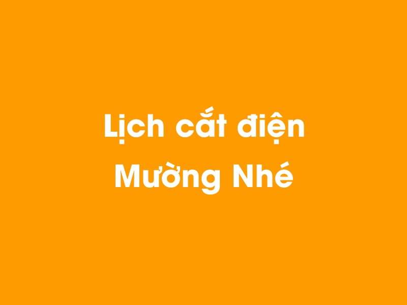 Lịch cúp điện Mường Nhé hôm nay 23/12/2024