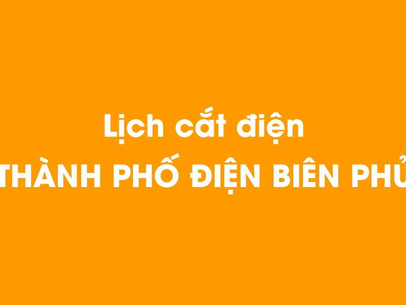 Lịch cúp điện THÀNH PHỐ ĐIỆN BIÊN PHỦ hôm nay 23/12/2024