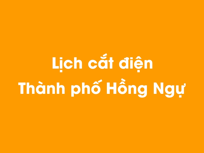 Lịch cúp điện Thành phố Hồng Ngự hôm nay 23/12/2024