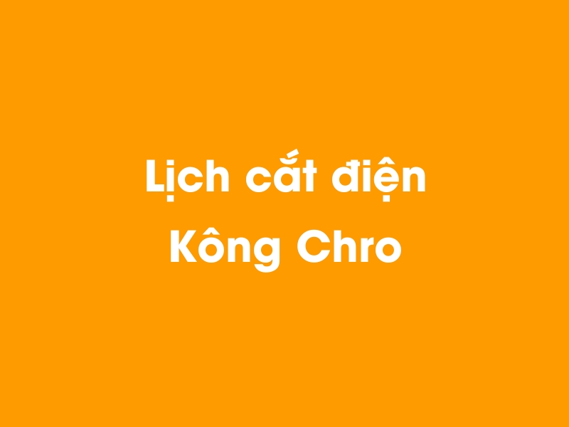 Lịch cúp điện Kông Chro hôm nay 23/12/2024