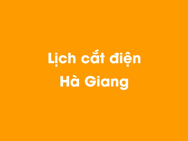 Lịch cúp điện Hà Giang hôm nay 23/12/2024