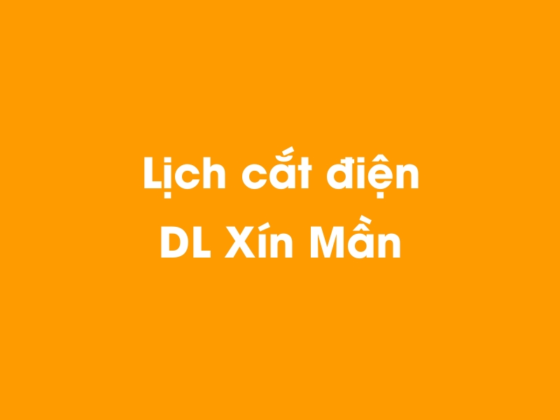 Lịch cúp điện DL Xín Mần hôm nay 23/12/2024