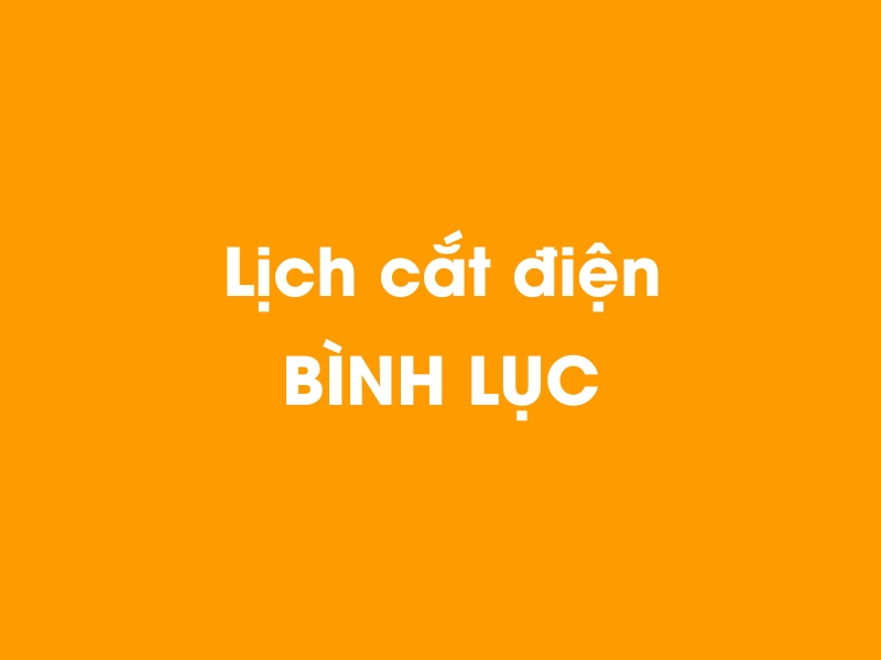 Lịch cúp điện BÌNH LỤC hôm nay 23/12/2024