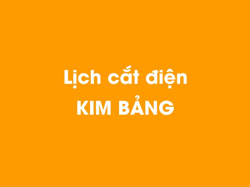 Lịch cúp điện KIM BẢNG hôm nay 23/12/2024