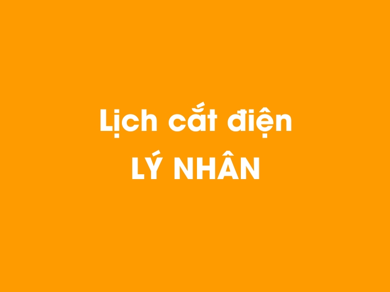 Lịch cúp điện LÝ NHÂN hôm nay 23/12/2024