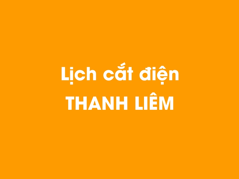 Lịch cúp điện THANH LIÊM hôm nay 23/12/2024