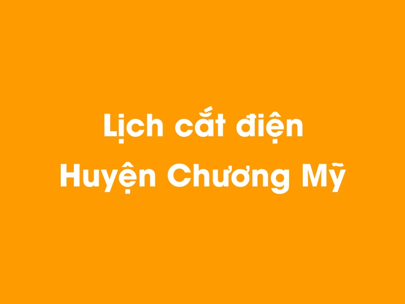 Lịch cúp điện Huyện Chương Mỹ hôm nay 23/12/2024