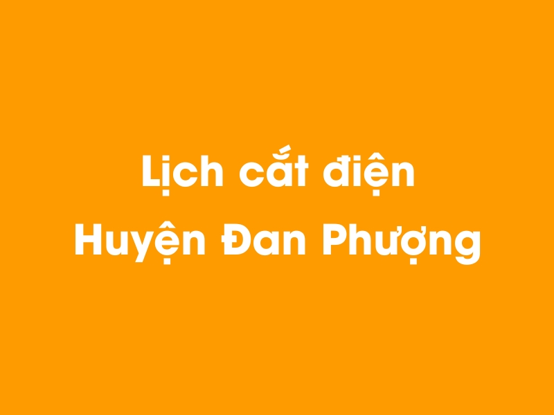 Lịch cúp điện Huyện Đan Phượng hôm nay 23/12/2024