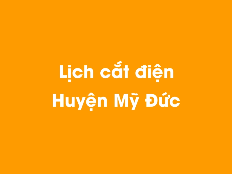 Lịch cúp điện Huyện Mỹ Đức hôm nay 23/12/2024