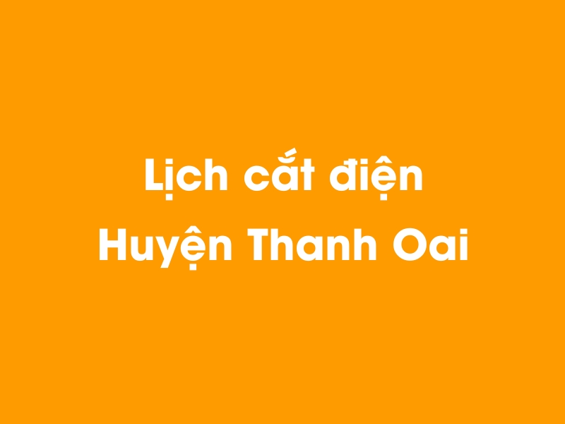 Lịch cúp điện Huyện Thanh Oai hôm nay 23/12/2024