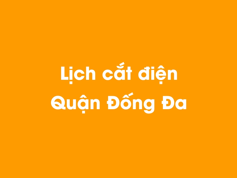 Lịch cúp điện Quận Đống Đa hôm nay 23/12/2024