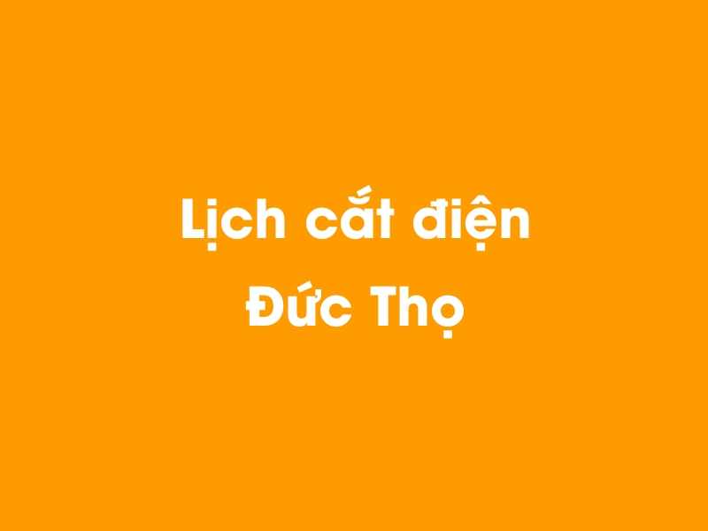 Lịch cúp điện Đức Thọ hôm nay 23/12/2024