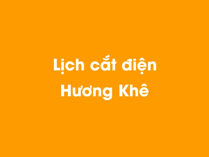 Lịch cúp điện Hương Khê hôm nay 23/12/2024