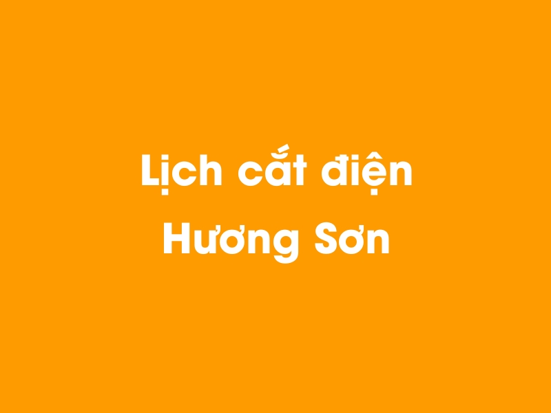 Lịch cúp điện Hương Sơn hôm nay 23/12/2024