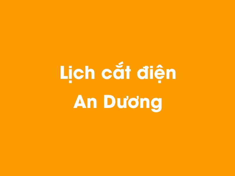 Lịch cúp điện An Dương hôm nay 23/12/2024