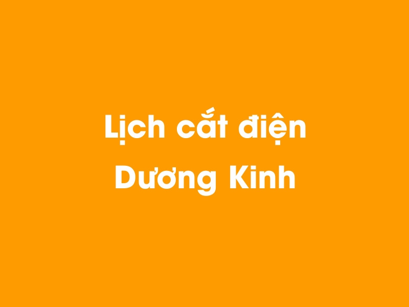 Lịch cúp điện Dương Kinh hôm nay 23/12/2024