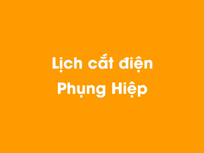 Lịch cúp điện Phụng Hiệp hôm nay 23/12/2024