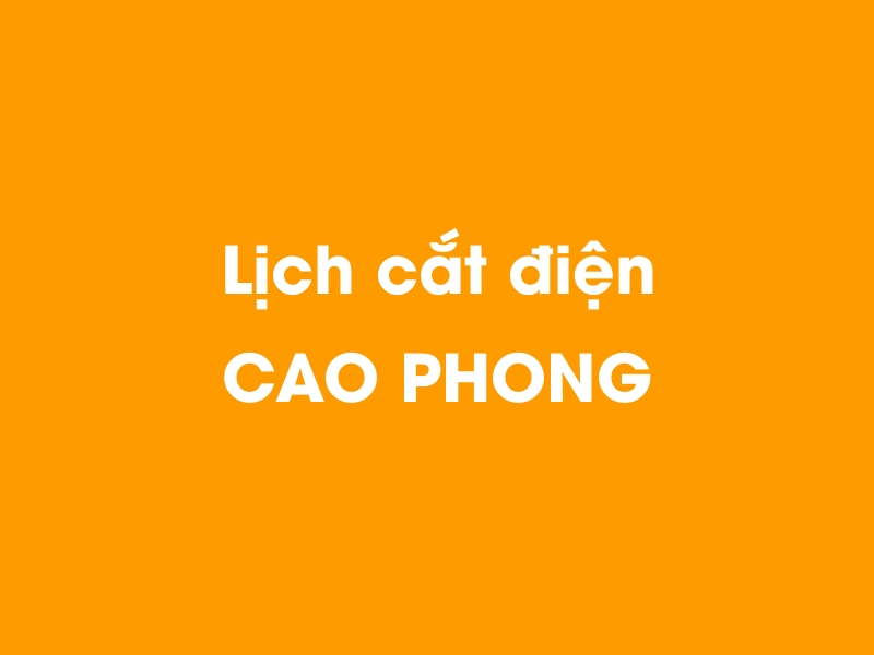 Lịch cúp điện CAO PHONG hôm nay 23/12/2024