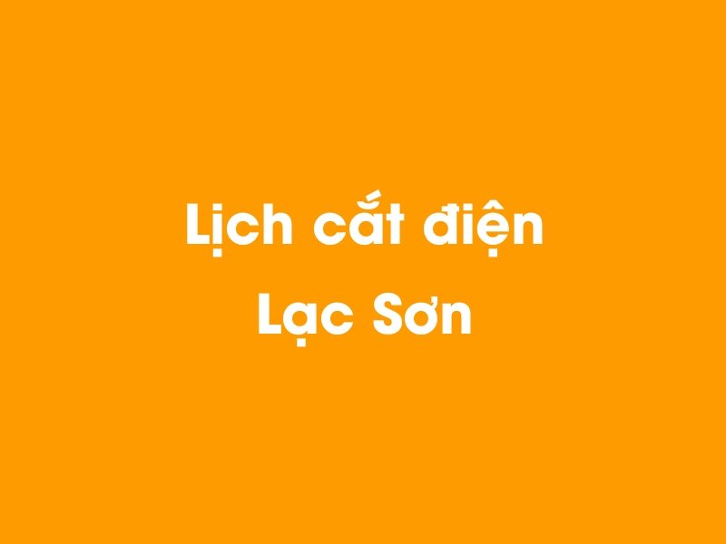 Lịch cúp điện Lạc Sơn hôm nay 23/12/2024