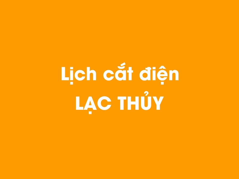 Lịch cúp điện LẠC THỦY hôm nay 23/12/2024