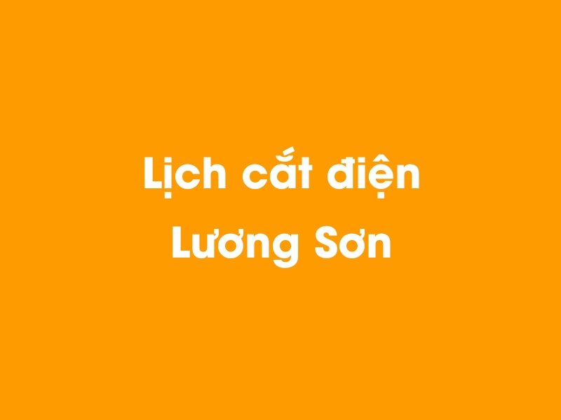 Lịch cúp điện Lương Sơn hôm nay 23/12/2024