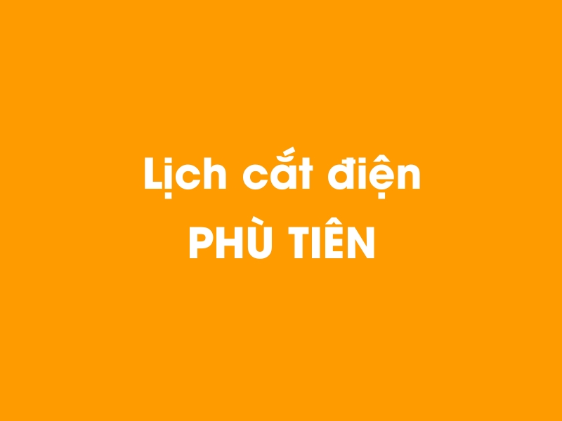 Lịch cúp điện PHÙ TIÊN hôm nay 23/12/2024