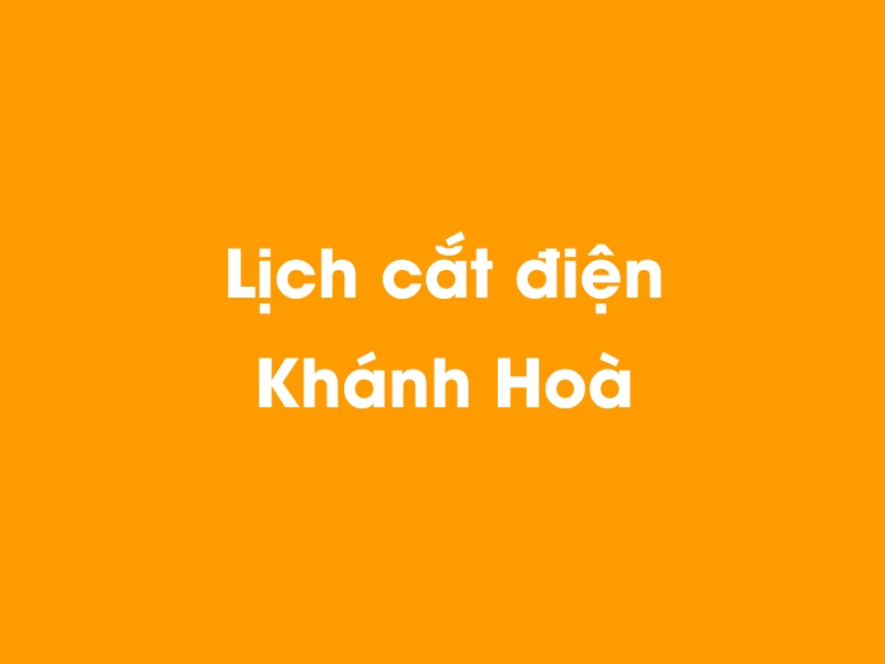 Lịch cúp điện Khánh Hoà hôm nay 23/12/2024