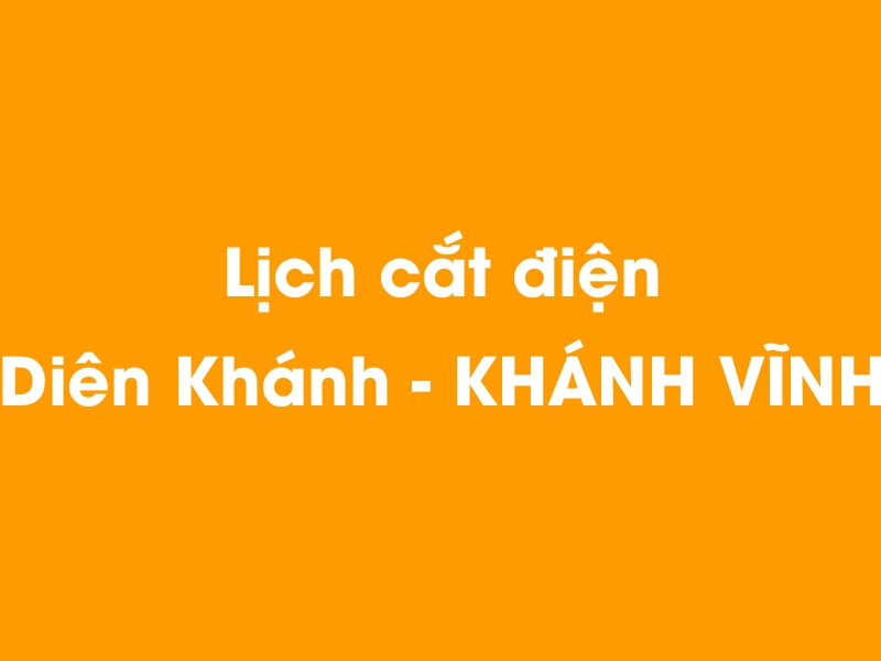 Lịch cúp điện Diên Khánh - KHÁNH VĨNH hôm nay 23/12/2024