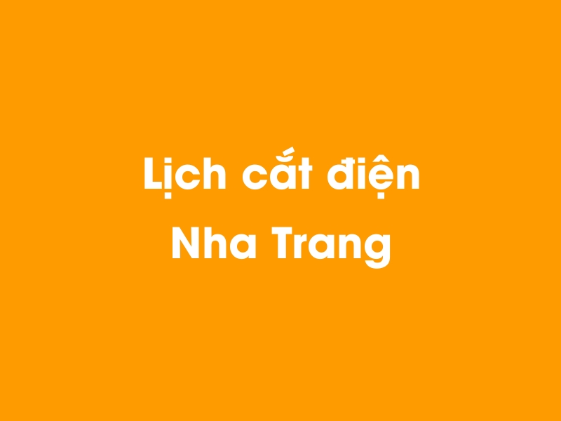 Lịch cúp điện Nha Trang hôm nay 23/12/2024