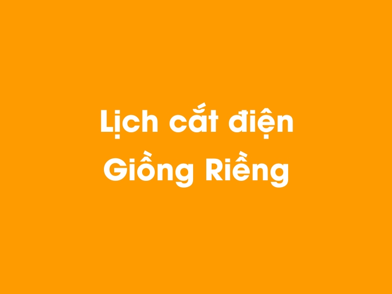 Lịch cúp điện Giồng Riềng hôm nay 23/12/2024