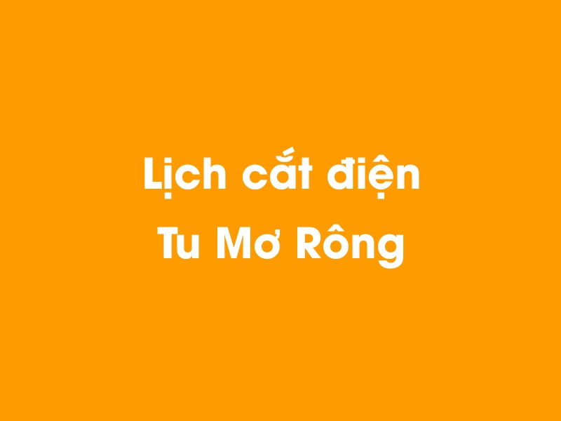 Lịch cúp điện Tu Mơ Rông hôm nay 23/12/2024