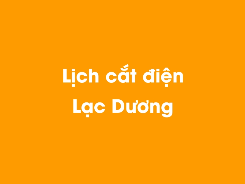 Lịch cúp điện Lạc Dương hôm nay 23/12/2024