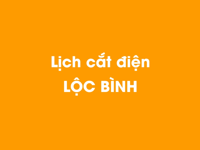 Lịch cúp điện LỘC BÌNH hôm nay 23/12/2024